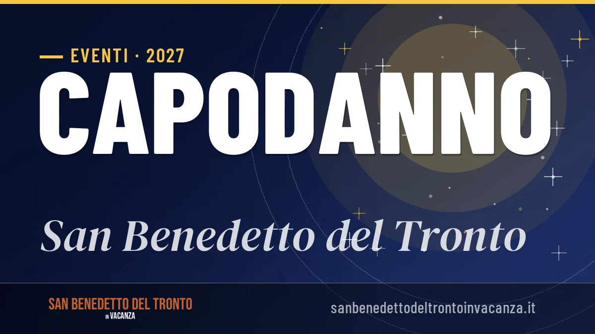 Capodanno 2027 a San Benedetto del Tronto: idee, tradizioni e consigli