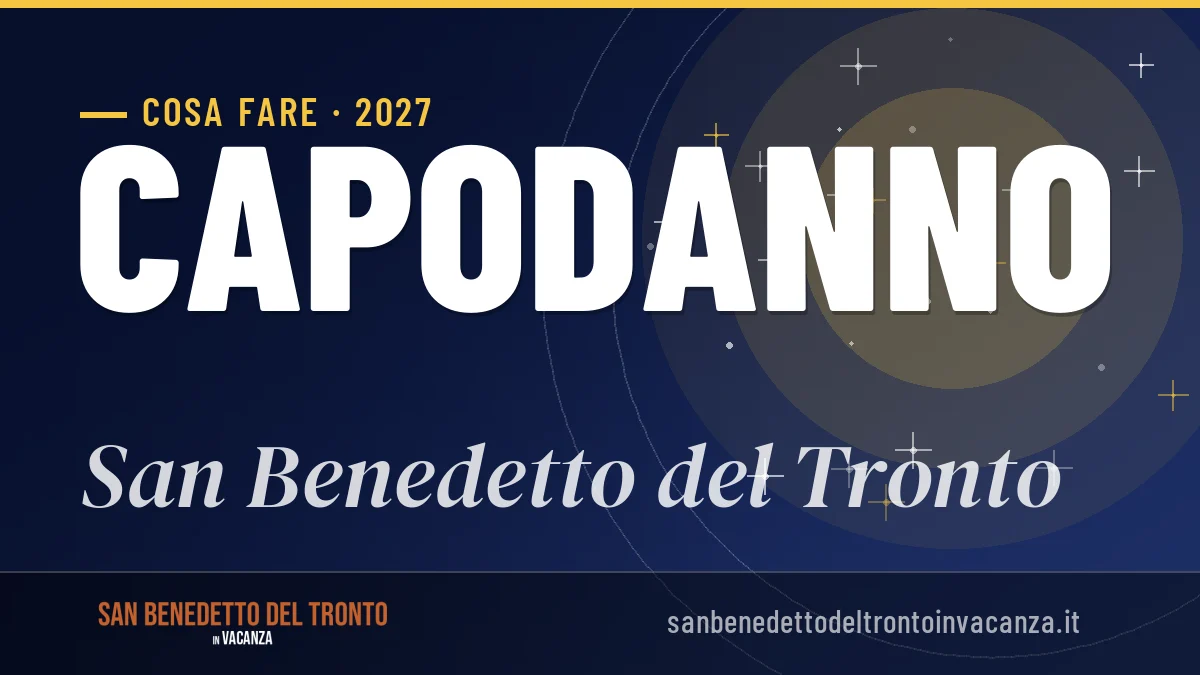 Capodanno 2027 a San Benedetto del Tronto: ristoranti, dove mangiare, eventi